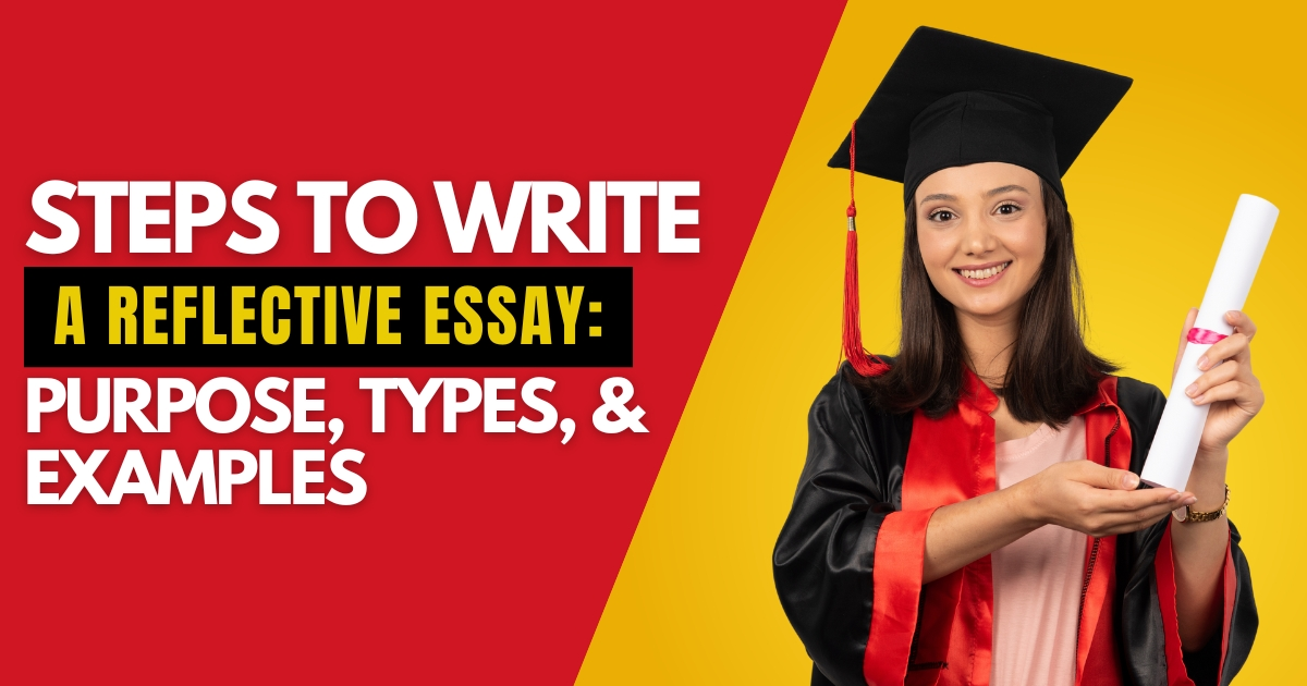 Write a reflective essay (Purpose, Types, & Examples)